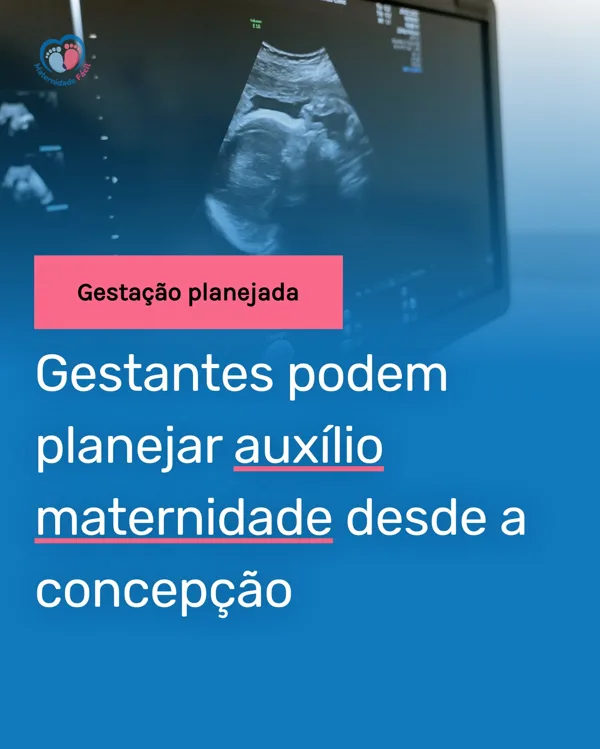 ✨ Você sabia que pode planejar seu auxílio maternidade desde a concepção? 🌸